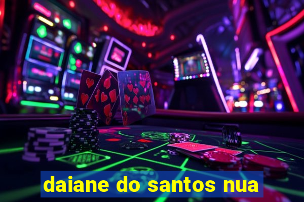 daiane do santos nua