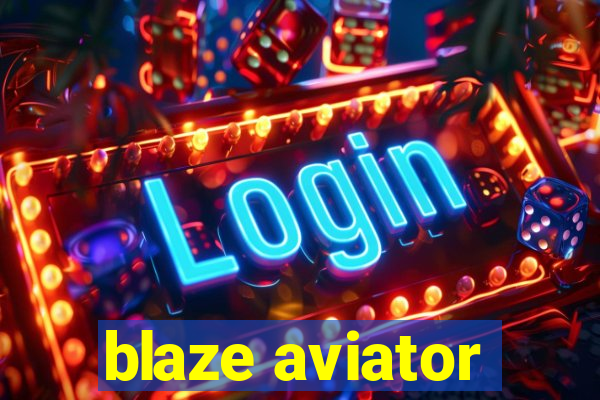 blaze aviator