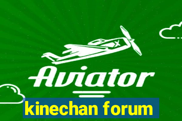 kinechan forum
