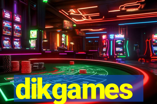 dikgames