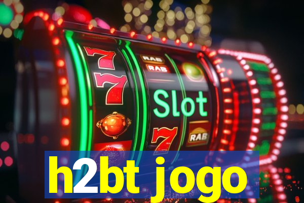 h2bt jogo