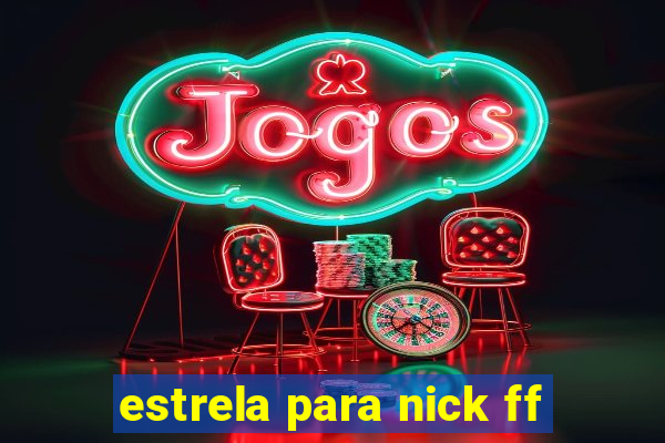 estrela para nick ff