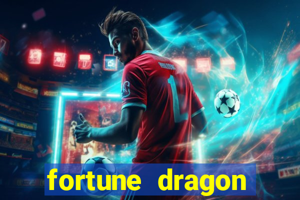 fortune dragon dinheiro infinito