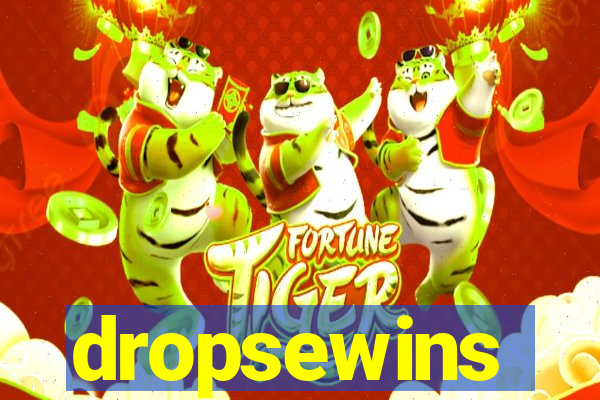 dropsewins