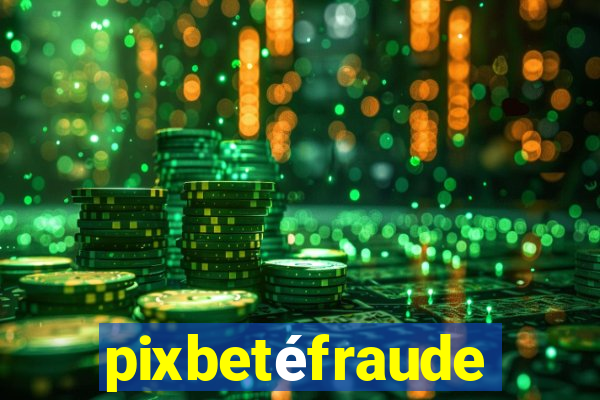 pixbetéfraude