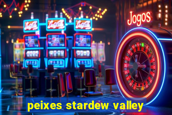 peixes stardew valley