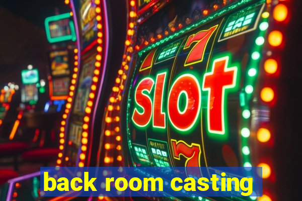 back room casting
