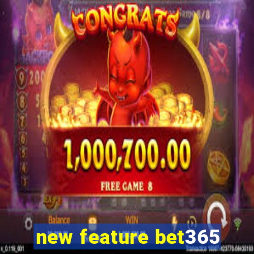 new feature bet365