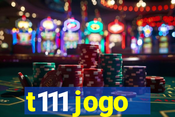 t111 jogo