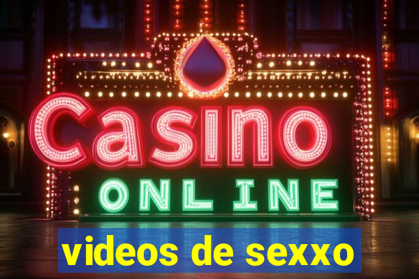 videos de sexxo