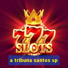a tribuna santos sp