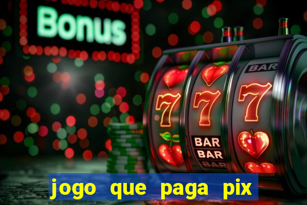 jogo que paga pix de verdade