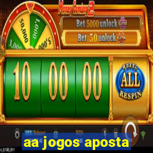 aa jogos aposta