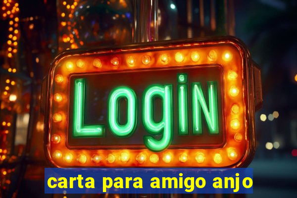 carta para amigo anjo