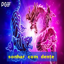 sonhar com dente caindo no jogo do bicho