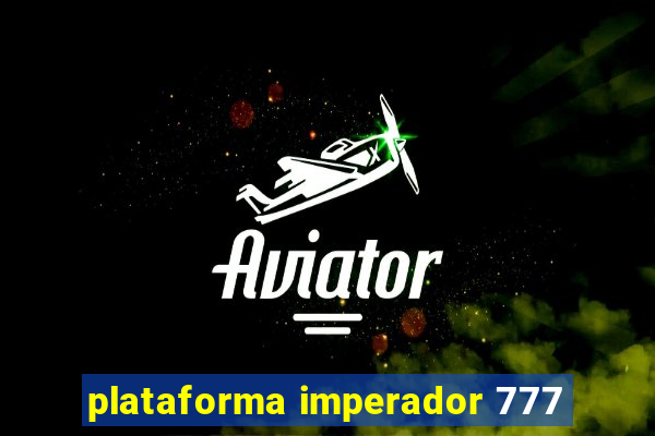 plataforma imperador 777