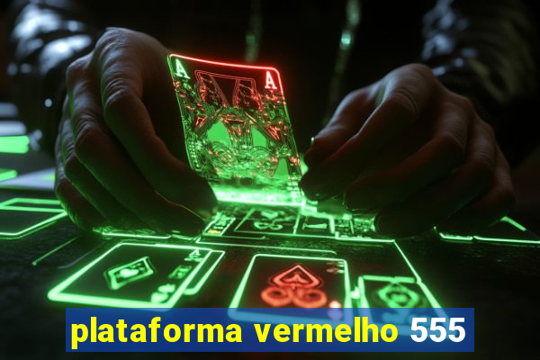 plataforma vermelho 555