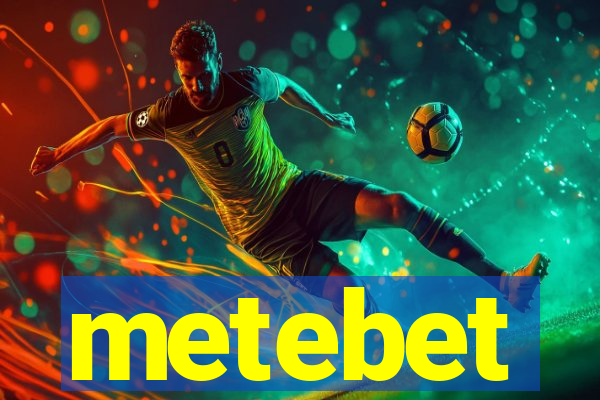 metebet