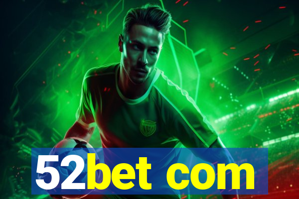 52bet com
