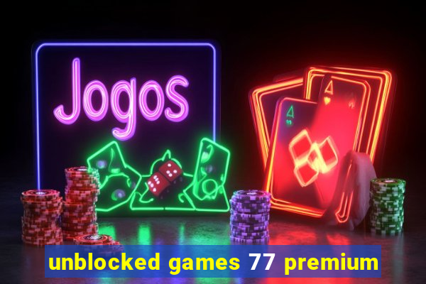unblocked games 77 premium