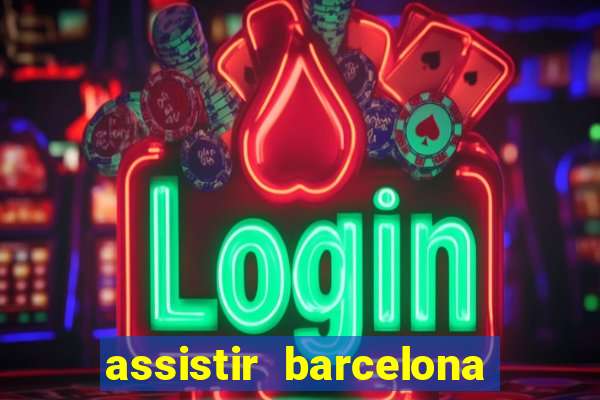 assistir barcelona x real madrid futemax