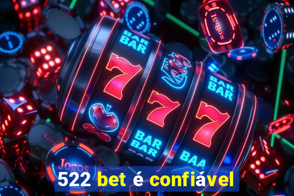 522 bet é confiável