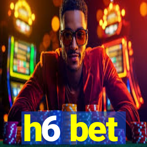h6 bet