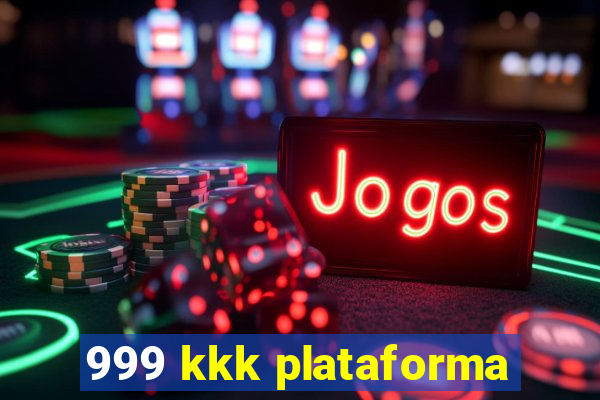 999 kkk plataforma