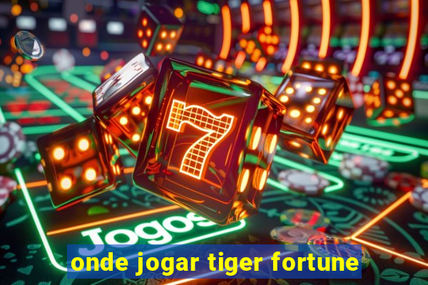 onde jogar tiger fortune