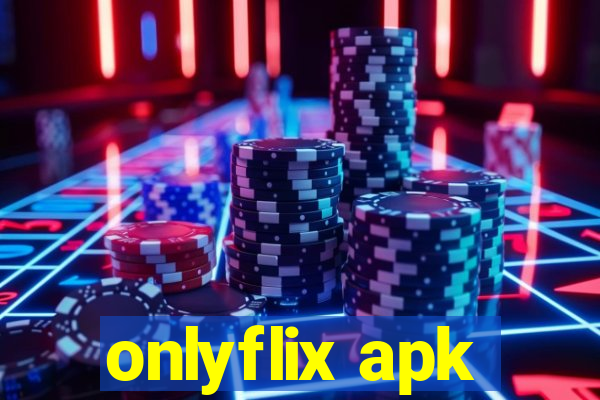 onlyflix apk