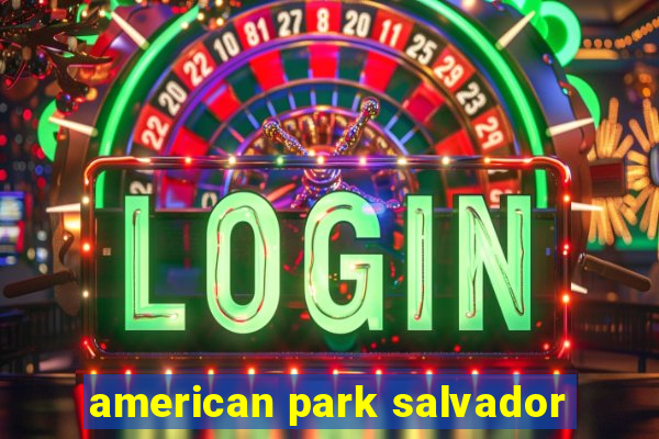 american park salvador